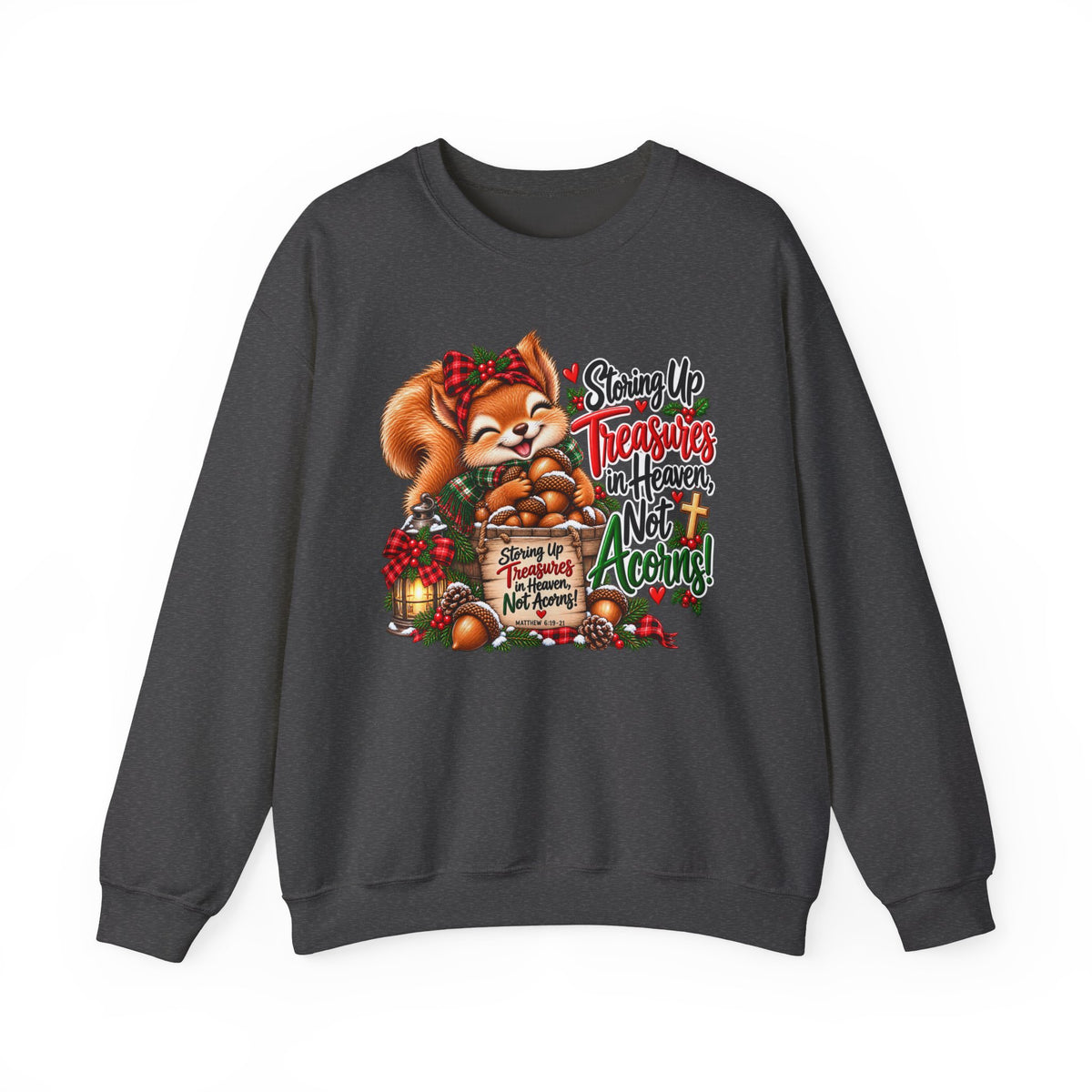 Storing Up Treasures, Not Acorns Christmas Squirrel Sweatshirt