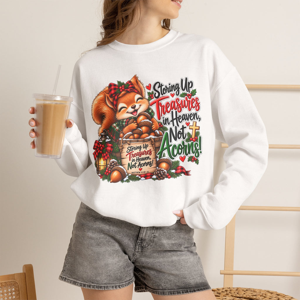 Storing Up Treasures, Not Acorns Christmas Squirrel Sweatshirt