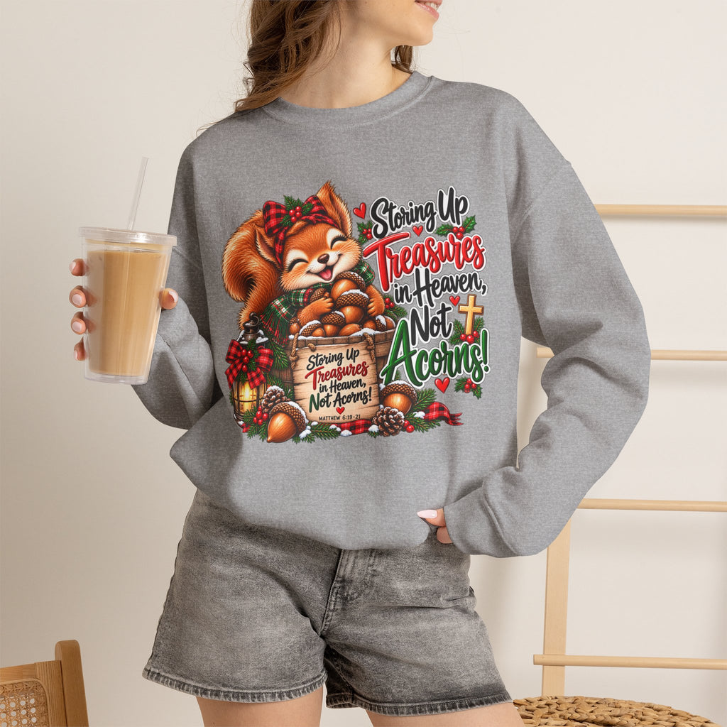 Storing Up Treasures, Not Acorns Christmas Squirrel Sweatshirt