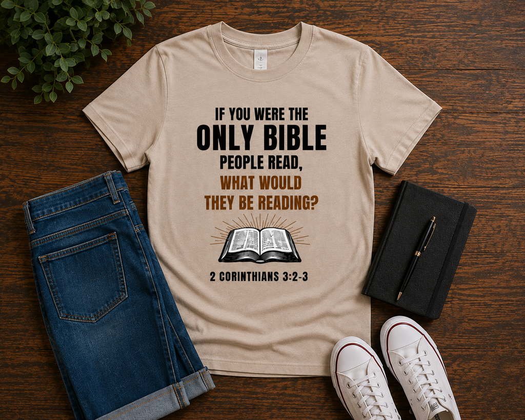 If You were the only Bible | Christian T-Shirt | 2 Corinthians 3:2-3