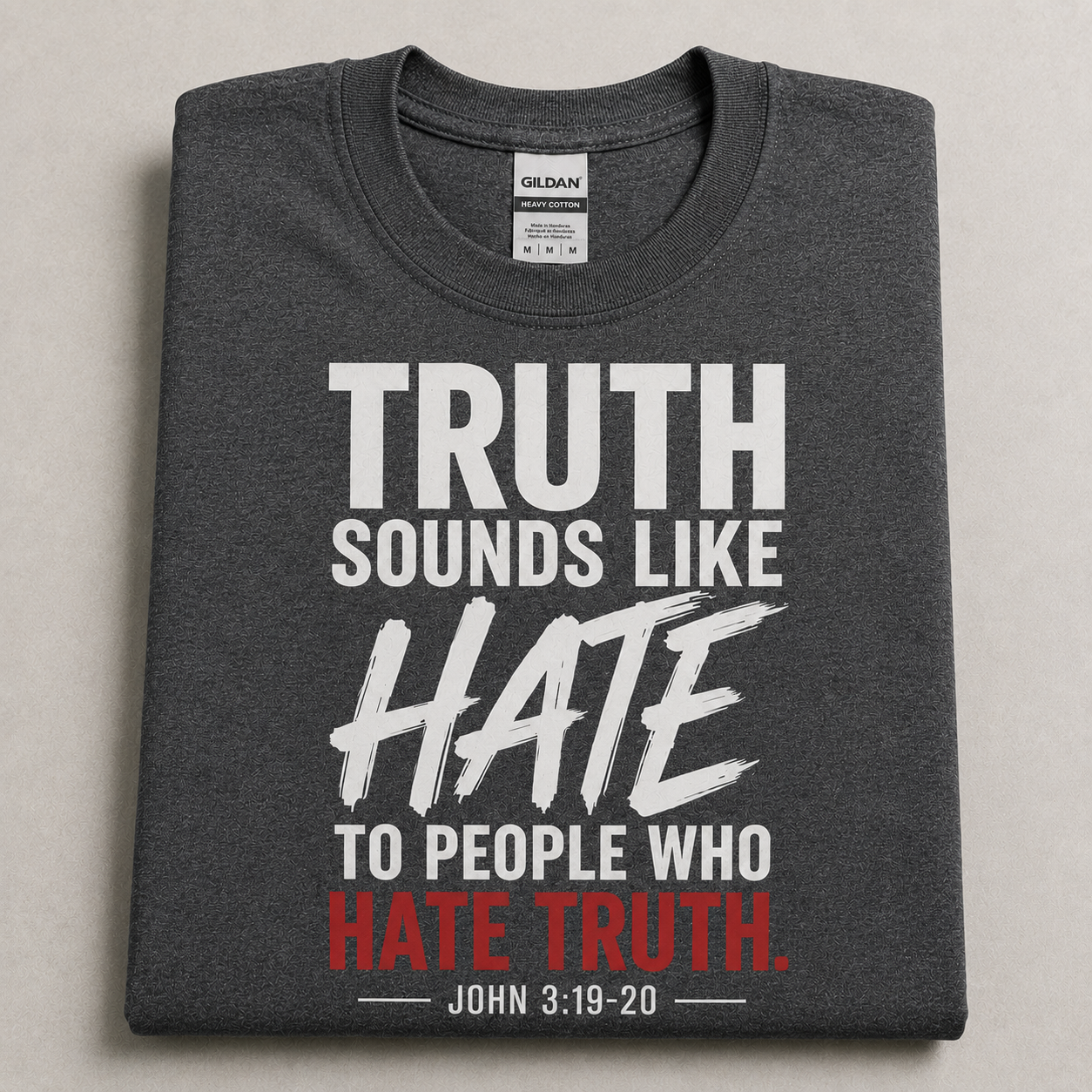 Truth Sounds Like Hate | Christian T-Shirt  - W| John 3:19–20
