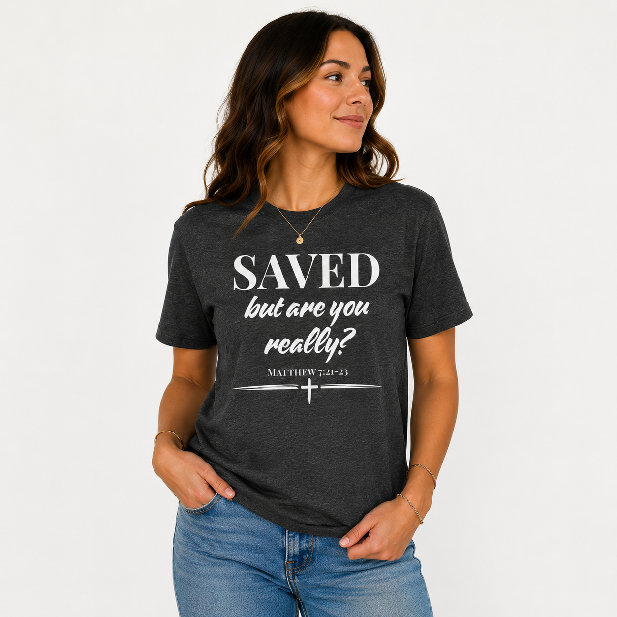 SAVED but are you really? | Christian T-Shirt | Matthew 7:21-23
